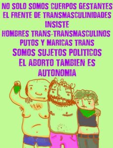 Flyer by the Frente de Trans Masculinidades. Artwork by Jaro Grillo (Tirremomo) via “‘We can conceive another history’: Trans activism around abortion rights in Argentina” by Francisco Fernández Romero (2021)